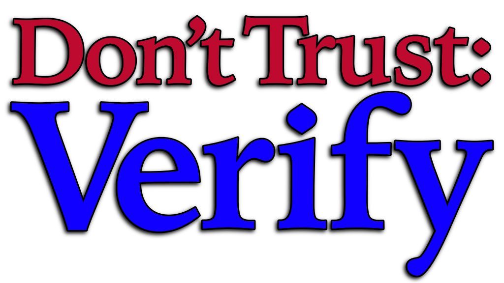 Don’t Trust: Verify